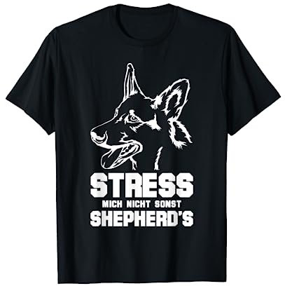 Stress mich nicht sonst Shepherd's - Lustiges Schäferhund T-Shirt