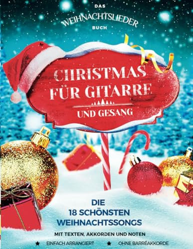 Das Weihnachtslieder Buch - Christmas für Gitarre und Gesang: Die 18 schönsten Weihnachtssongs mit Texten, Akkorden und Noten