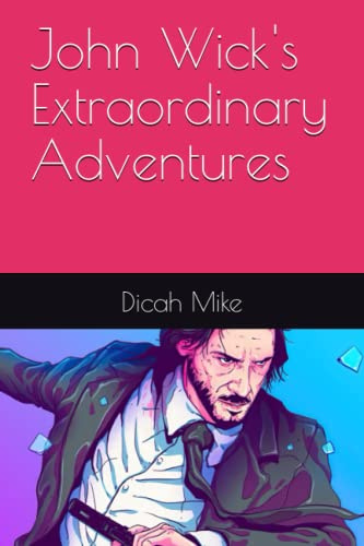 John Wick's Extraordinary Adventures