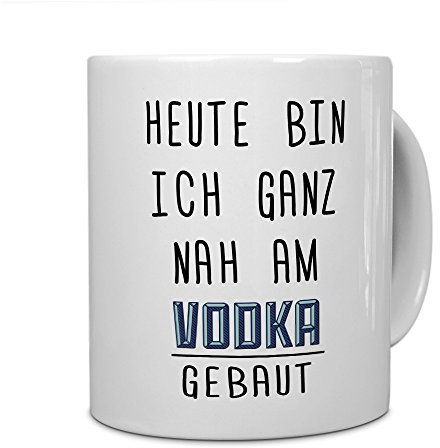printplanet Tasse mit Spruch: Heute Bin ich ganz nah am Vodka gebaut - Kaffeebecher, Mug, Becher, Kaffeetasse - Farbe Weiß