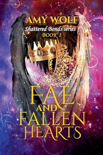 Fae and Fallen Hearts (Shattered Bonds, Band 1)