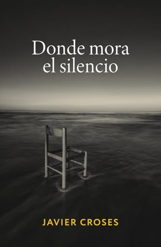 DONDE MORA EL SILENCIO: Un viaje poético por el duelo y la melancolía de quienes han perdido algo profundo