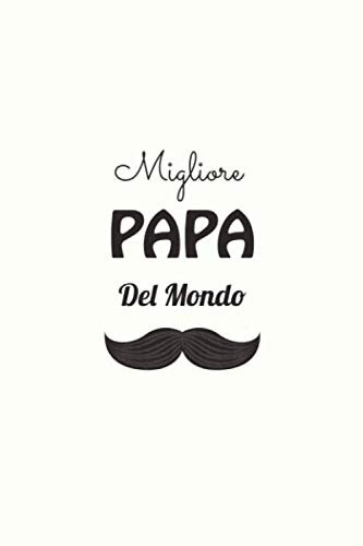 Migliore Papa Del Mondo: quaderno di famiglia | regalo per mio padre | regalo per mio padre | buona festa del papà | amo mio padre | 110 pagine