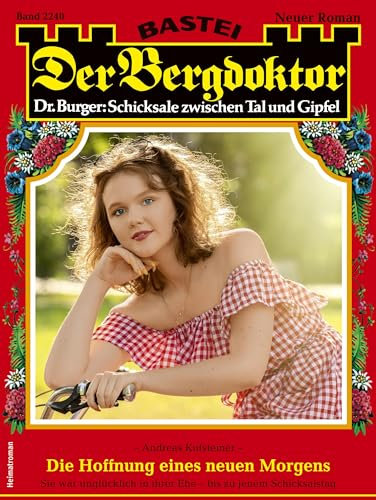 Der Bergdoktor 2240: Die Hoffnung eines neuen Morgens