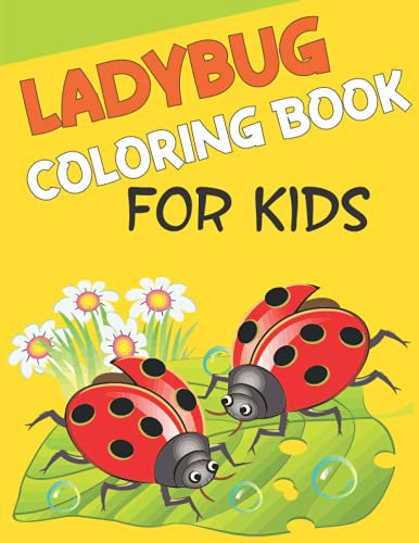 Ladybug Coloring Book For Kids: More Than 50 Cute & Fun Ladybug Coloring Pages for Kids Ages 4-8