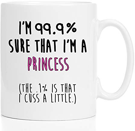 Tazza principessa - 11 oz - Sono sicura del 99,9% che sono una principessa - tazza ispirata a disney - divertente tazza grezza - regalo per lei - regalo per la ragazza - regalo femminile divertente