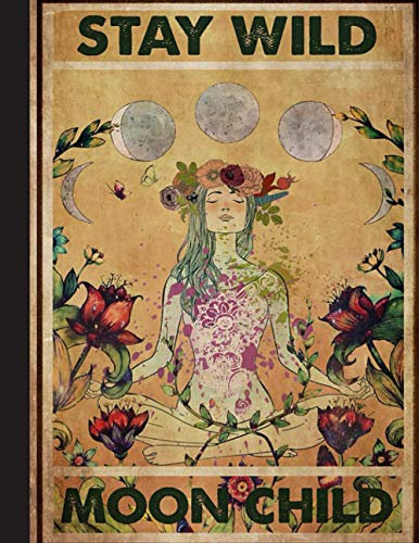 Stay Wild Moon Child Notebook: Yoga Lined Notebook Journal Daily Planner Diary 8.5x 11