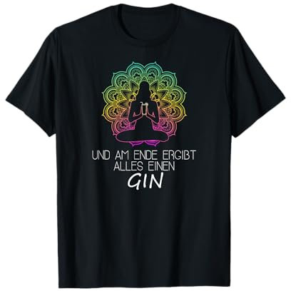 Und am Ende ergibt alles einen GIN Yoga Meditation Namaste T-Shirt