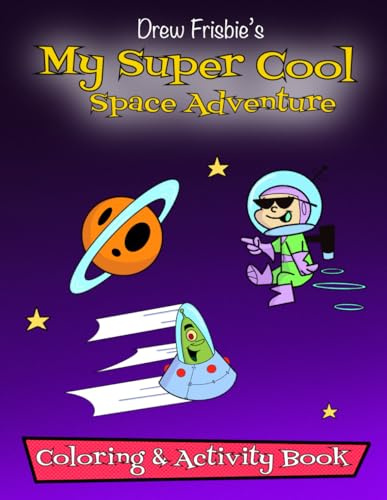 My Super Cool Space Adventure: Coloring And Activity Book