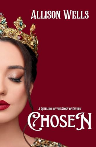 Chosen: A Retelling of the Story of Esther