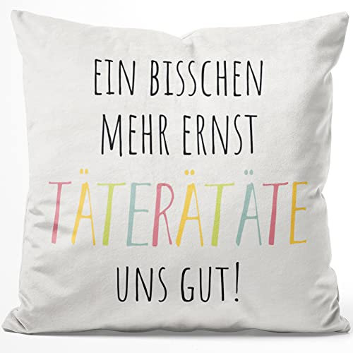JUNIWORDS Kissen, EIN bisschen mehr Ernst TäTERäTäTE Uns gut!, 40 x 40 cm, Flauschig Samtweich Weich