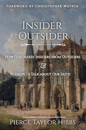 Insider-Outsider: How God Makes Insiders from Outsiders & Helps Us Talk about Our Faith