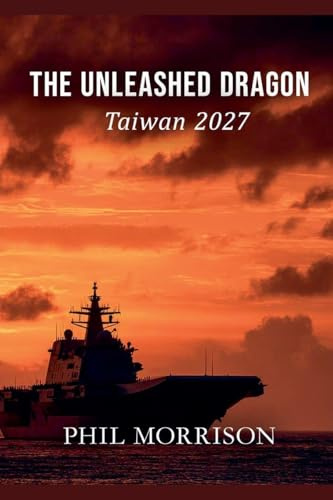 THE UNLEASHED DRAGON Taiwan 2027