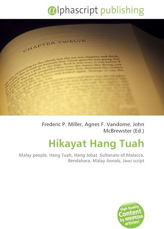 Hikayat Hang Tuah: Malay people, Hang Tuah, Hang Jebat, Sultanate of Malacca, Bendahara, Malay Annals, Jawi script