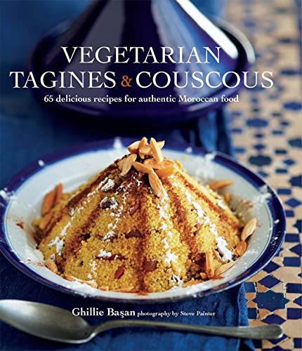 Vegetarian Tagines & Cous Cous: 62 delicious recipes for Moroccan one-pot cooking