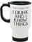 I Drink and I Know Things (That's What I Do) - Stainless Steel Travel Mug