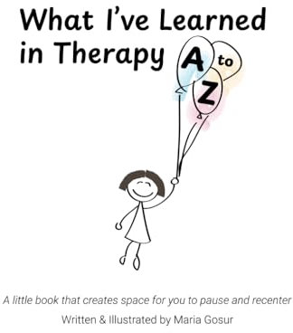 What I've Learned in Therapy A to Z: A little book that creates space for you to pause and recenter