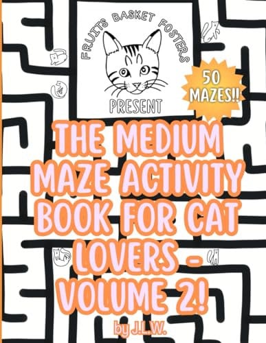 The Medium Maze Activity Book for Cat Lovers - Volume 2! (The Fruits Basket Fosters Maze Activity Books for Cat Lovers)