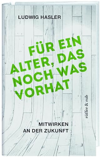 Für ein Alter, das noch was vorhat: Mitwirken an der Zukunft