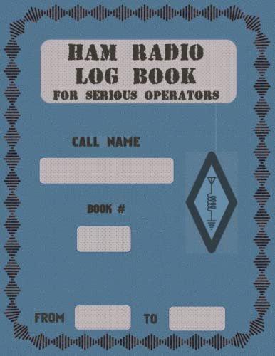 Ham Radio Log Book: For Serious Operators