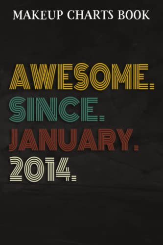 Makeup Charts Book :Awesome Since January 2014 8 Years Old 8th Birthday Gift: Gifts for Women:Makeup Eyes and Face Charts Model Size 6x9 110 Blank ... to ... Design (Makeup Artists Portfolio No