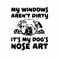 GAETOYEN Autoaufkleber Hund Personalisiert 16Cmx13Cm My Windows aren't Dirty It's My Dog's Nose Art Autoaufkleber Hundeaufkleber Lustige Abziehbilder Wasserdichter Sonnenschutz-Vinyl-Aufklebe
