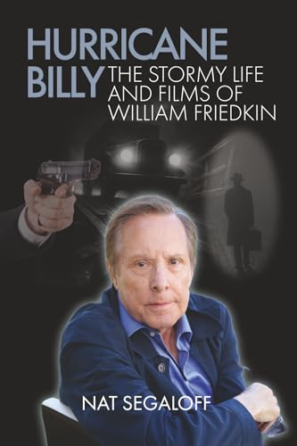 Hurricane Billy: The Stormy Life and Films of William Friedkin