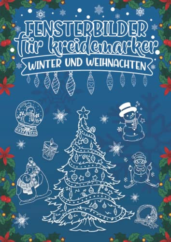 Fensterbilder für Kreidemarker, Winter & Weihnachten zum Bemalen mit dem abwischbaren Kreidestift!: Fensterbildvorlagen zum Wiederverwenden für eine festlich kreative Fensterdeko zur Adventszeit.