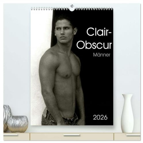 Clair-Obscur Männer 2026 (hochwertiger Premium Wandkalender 2026 DIN A2 hoch), Kunstdruck in Hochglanz: 12 ästhetische Männeraktaufnahmen in Schwarzweiss (CALVENDO Erotik)