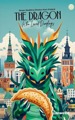 The Dragon Who Loved Dumplings: Seven Bedtime Stories from Poland