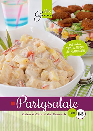 MixGenuss: Partysalate: Kochen für Gäste mit dem Thermomix
