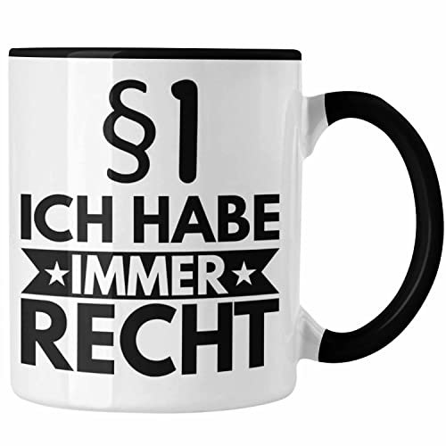 Trendation - Jura Tasse Geschenk Spruch Jurist Geschenkidee Anwalt Jura-Studium Lustige Sprüche Ich Habe Immer Recht (Schwarz, 325 Milliliter)