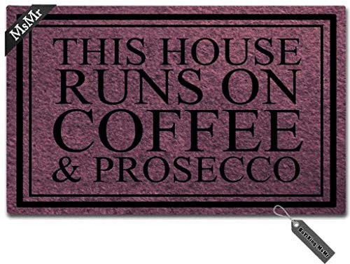 MsMr Eingangs-Fußmatte, lustige Matte mit der Aufschrift „This House Runs On Coffee & Prosecco“, Vliesstoff, Maße: 59,9 x 39,9 cm.