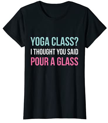 Damen Yoga Class Pour a Glass - Lustiger Wein & Yoga Spruch T-Shirt