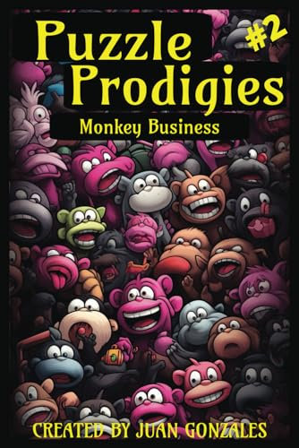 Puzzle Prodigies #2: Monkey Business: Unlock Your Inner Genius with Mind-Bending Challenges for the Ultimate Problem-Solver