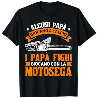 Taglialegna Papà Con Motosega Sega A Catena Maglietta
