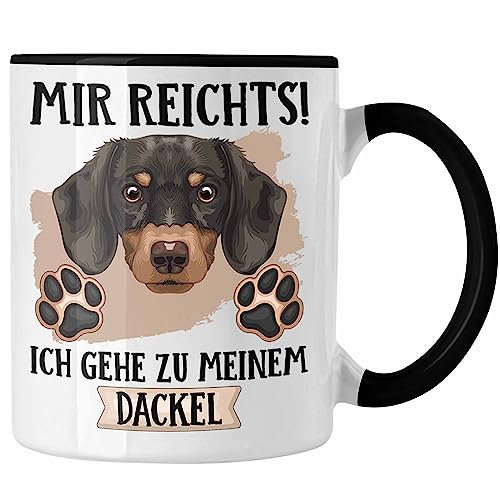 Trendation - Dackel Besitzer Tasse Geschenk Lustiger Spruch Geschenkidee Mir Reichts Ich Geh Zu Meinem Dackel (Schwarz)