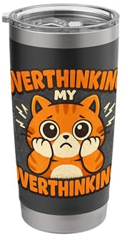 Overthinking My Overthinking Cat Funny Overthinker Ironic Stainless Steel Insulated Tumbler