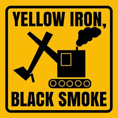 Yellow Iron, Black Smoke