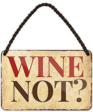 Blechschild Wine Not - witziger Wein Spruch für Weinkenner - Deko Metallschild mit Kordel und Saugnapf - Beilage für Wein Geschenkset - Retro Dekoration Küche Weinkeller Weinlaube Weinstube - 18x12cm