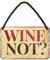 Blechschild Wine Not - witziger Wein Spruch für Weinkenner - Deko Metallschild mit Kordel und Saugnapf - Beilage für Wein Geschenkset - Retro Dekoration Küche Weinkeller Weinlaube Weinstube - 18x12cm