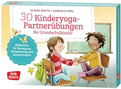 30 Kinderyoga-Partnerübungen für Grundschul-Kinder: Bildkarten für Bewegung, Entspannung und Konzentration in Klassenzimmer und Gruppenraum. ... und innere Balance. 30 Ideen auf Bildkarten)