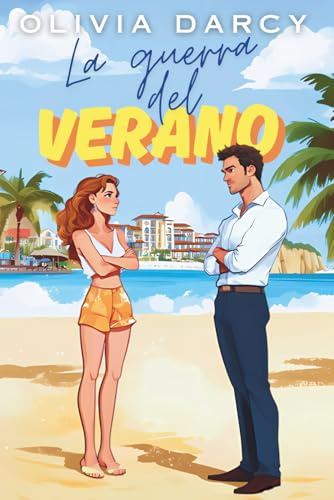 La Guerra del Verano: Una comedia romántica donde odiar a tu rival es solo el primer paso para amarlo (Amores de Verano (y otros desastres), Band 1)