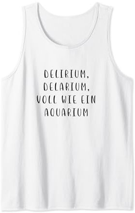 Delirium Delarium Voll wie ein Aquarium Witz Spruch Lustig Tank Top