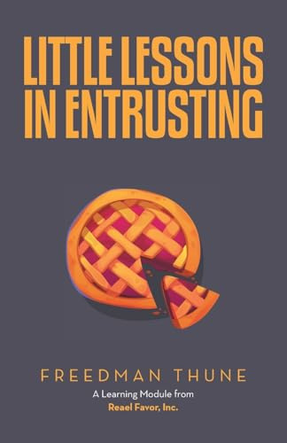 Little Lessons In Entrusting: A Learning Module from Reael Favor, Inc.
