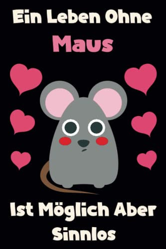 ein leben ohne Maus ist möglich aber sinnlos: Maus Notizbuch | Leere Notizbuch mit Maus Abdeckung | 120 linierte Seiten | Maus Tagebuch | Lustige Maus Notizbuch.