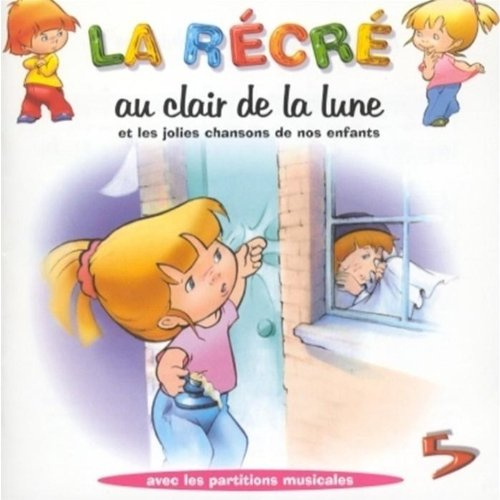 La Récré Vol. 5 : Au clair de la lune et les plus jolies chansons de nos enfants