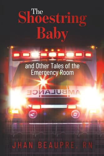 The Shoestring Baby: And Other Tales of the Emergency Room