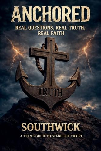 Anchored: Real Questions, Real Truth, Real Faith