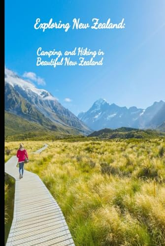 Exploring New Zealand: Camping, and Hiking in Beautiful New Zealand